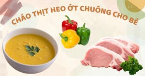 Mách mẹ 2 cách nấu cháo thịt heo ớt chuông thơm ngon và giàu dinh dưỡng cho bé