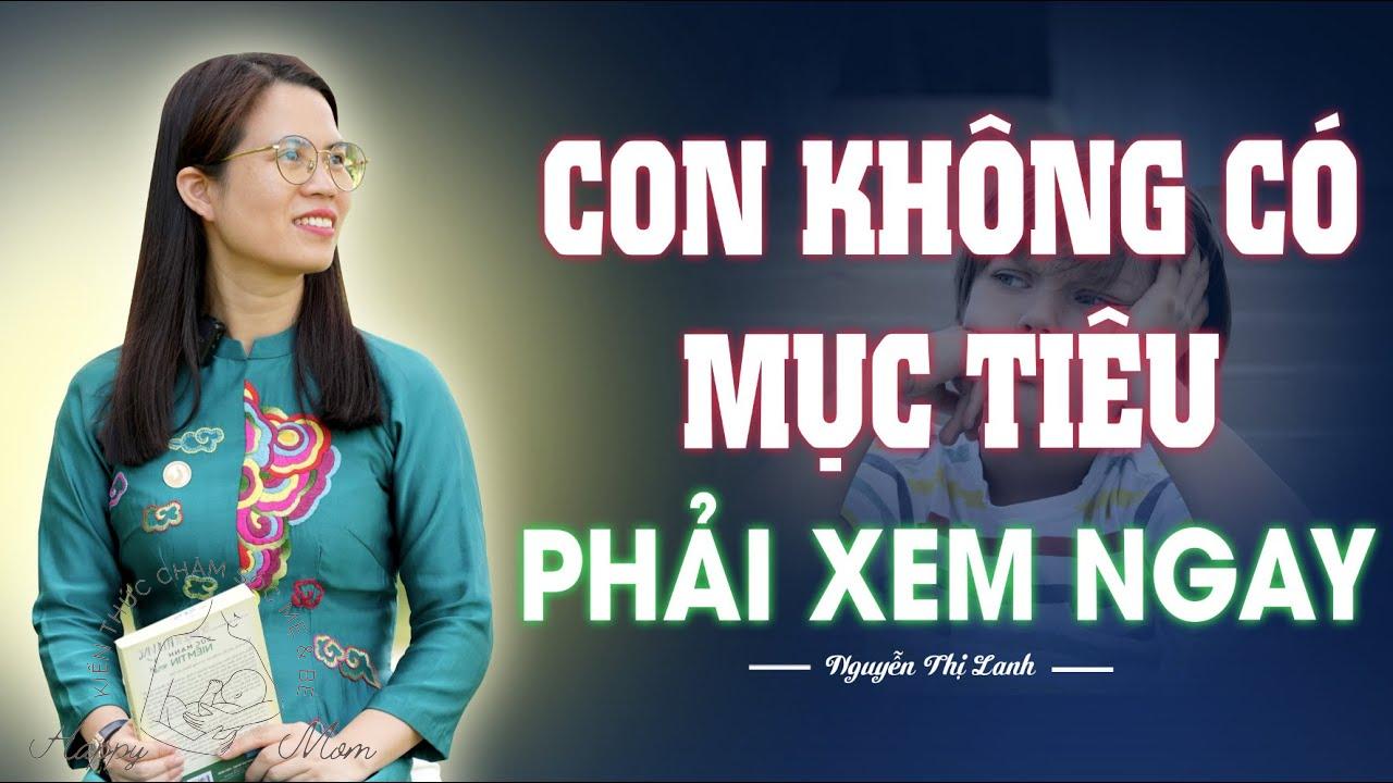 Phương pháp Định hướng tương lai cho con đúng đắn nhất | Nguyễn Thị Lanh